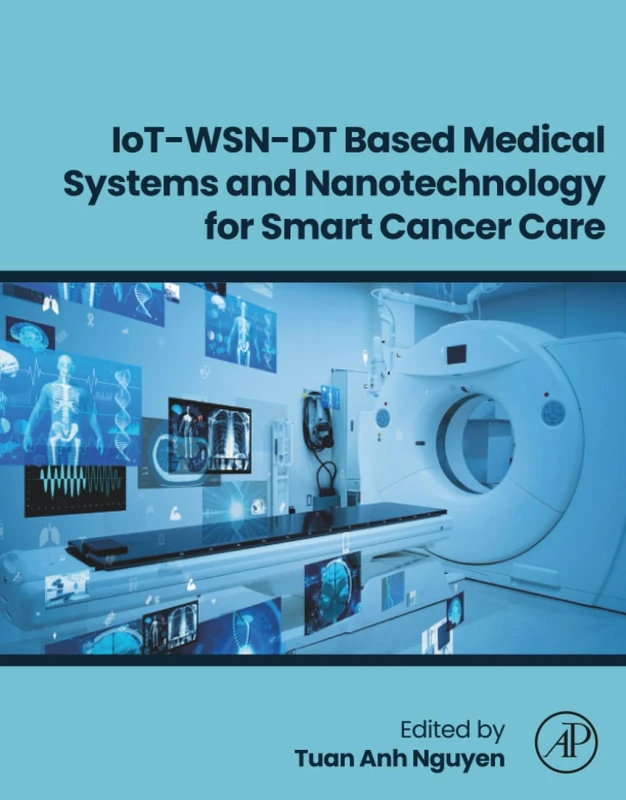 IoT-WSN-DT Based Medical Systems and Nanotechnology for Smart Cancer Care