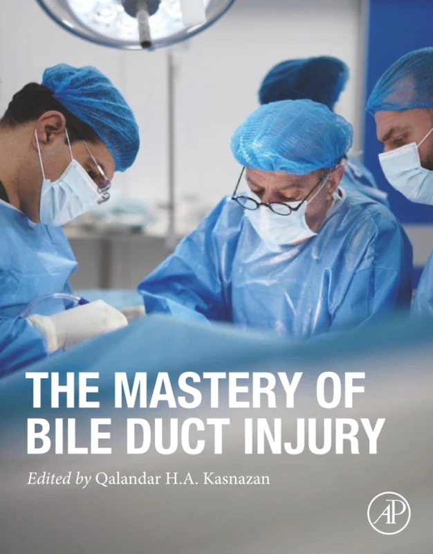 Academic Press - The Mastery of Bile Duct Injury Book