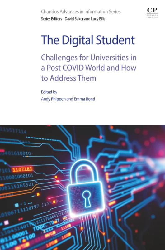The Digital Student: Challenges for Universities in a Post COVID World and How to Address Them (Chandos Advances in Information Series)
