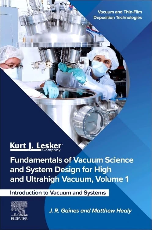 Fundamentals of Vacuum Science and System Design for High and Ultrahigh Vacuum, Volume 1: Introduction to Vacuum and Systems (Vacuum and Thin-Film Deposition Technologies)