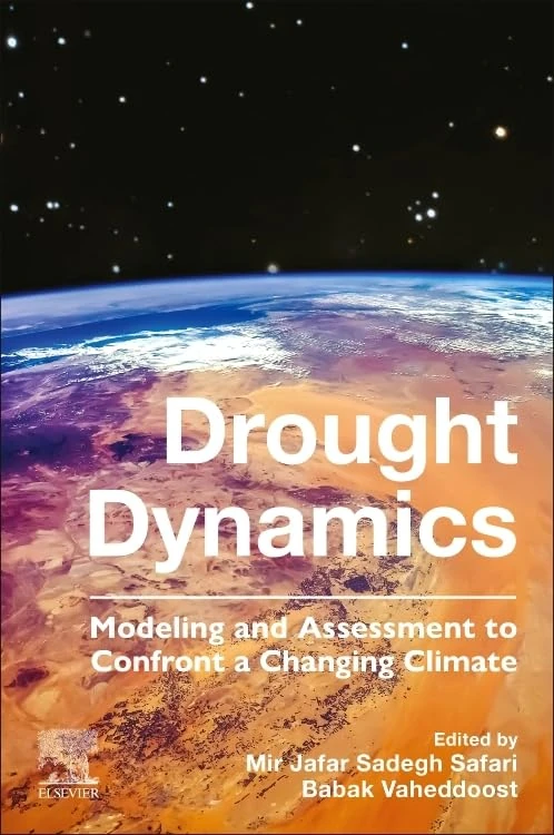 Drought Dynamics: Modeling and Assessment to Confront a Changing Climate