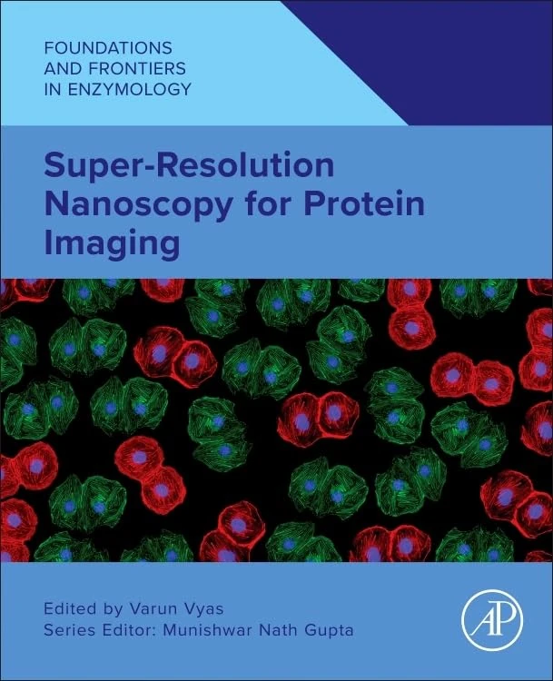 Super-Resolution Nanoscopy for Protein Imaging (Foundations and Frontiers in Enzymology)