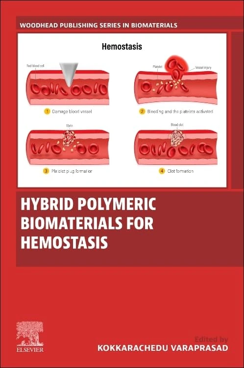 Hybrid Polymeric Biomaterials for Hemostasis (Woodhead Publishing Series in Biomaterials)