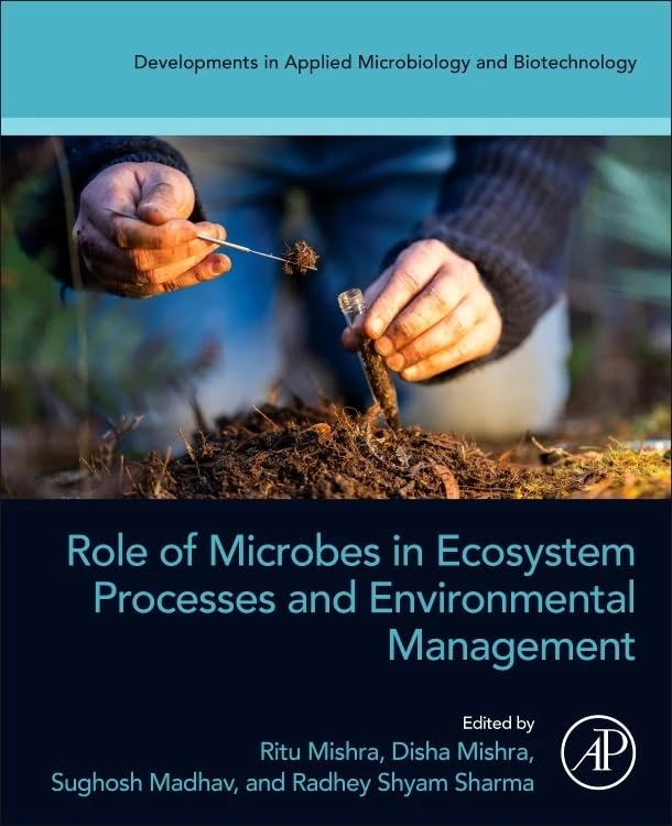 Role of Microbes in Ecosystem Processes and Environmental Management (Developments in Applied Microbiology and Biotechnology)
