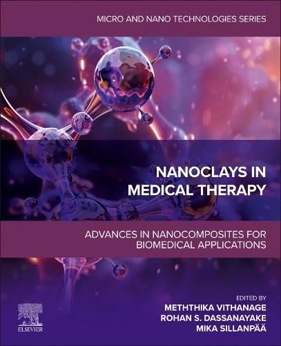 Nanoclays in Medical Therapy: Advances in Nanocomposites for Biomedical Applications (Micro and Nano Technologies)