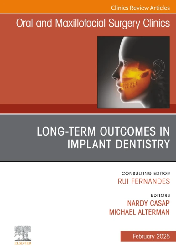 Long Term Outcomes in Implant Dentistry, An Issue of Oral and Maxillofacial Surgery Clinics of North America: Volume 37-1 (The Clinics: Dentistry, Volume 37-1)
