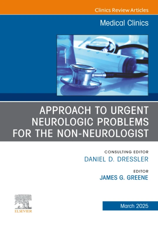 Approach to Urgent Neurologic Problems for the Non-neurologist, An Issue of Medical Clinics of North America: Volume 109-2 (The Clinics: Internal Medicine, Volume 109-2)