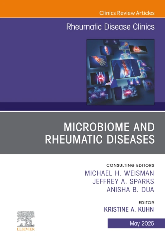Microbiome and Rheumatic Diseases, An Issue of Rheumatic Disease Clinics of North America: Volume 51-2 (The Clinics: Internal Medicine, Volume 51-2)