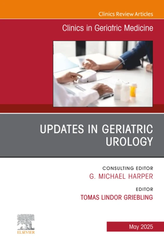 Updates in Geriatric Urology, An Issue of Clinics in Geriatric Medicine: Volume 41-2 (The Clinics: Internal Medicine, Volume 41-2)