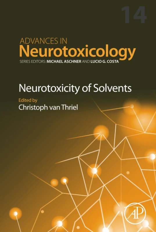 Neurotoxicity of Solvents: Volume 14 (Advances in Neurotoxicology, Volume 14)