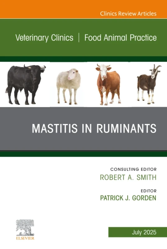Mastitis in Ruminants, An Issue of Veterinary Clinics of North America: Food Animal Practice: Volume 41-2 (The Clinics: Veterinary Medicine, Volume 41-2)