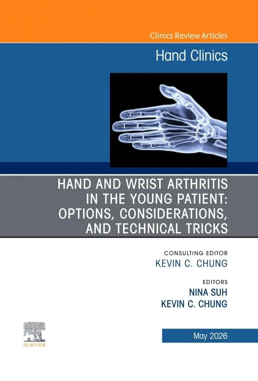 Hand and Wrist Arthritis in the Young Patient: Options, Considerations, and Technical Tricks, An Issue of Hand Clinics (Volume 42-2) (The Clinics: Orthopedics, Volume 42-2)
