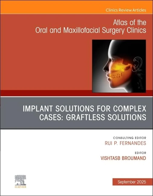 Implant Solutions for Complex Cases: Graftless Solutions, An Issue of Atlas of the Oral & Maxillofacial Surgery Clinics (Volume 33-2) (The Clinics: Dentistry, Volume 33-2)