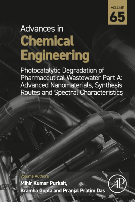Photocatalytic Degradation of Pharmaceutical Wastewater Part A: Advanced Nanomaterials, Synthesis Routes and Spectral Characteristics: Volume 65 (Advances in Chemical Engineering, Volume 65)