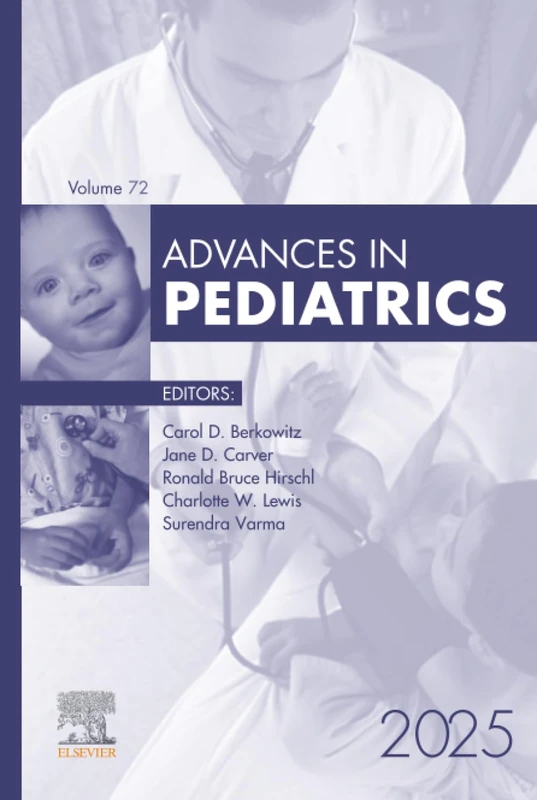 Elsevier Advances in Pediatrics, 2025: Volume 72-1 Book