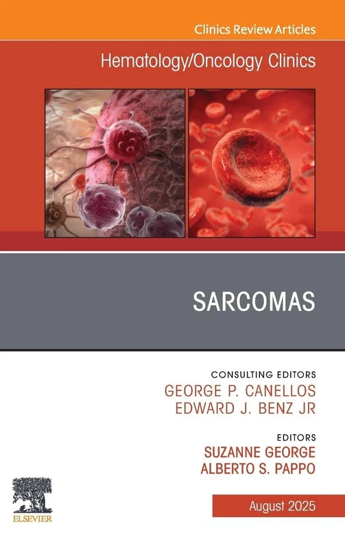 Sarcomas, An Issue of Hematology/Oncology Clinics of North America: Volume 39-4 (The Clinics: Internal Medicine, Volume 39-4)