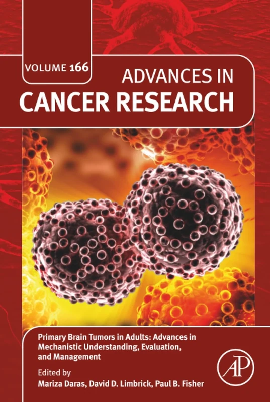 Primary Brain Tumors in Adults: Advances in Mechanistic Understanding, Evaluation, and Management: Volume 166 (Advances in Cancer Research, Volume 166)