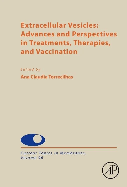 Extracellular Vesicles: Advances and Perspectives in Treatments, Therapies, and Vaccination (Volume 96) (Current Topics in Membranes, Volume 96)