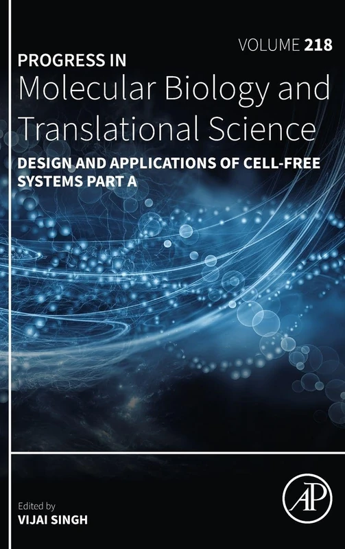 Design and Applications of Cell-Free Systems Part A: Volume 218 (Progress in Molecular Biology and Translational Science, Volume 218)