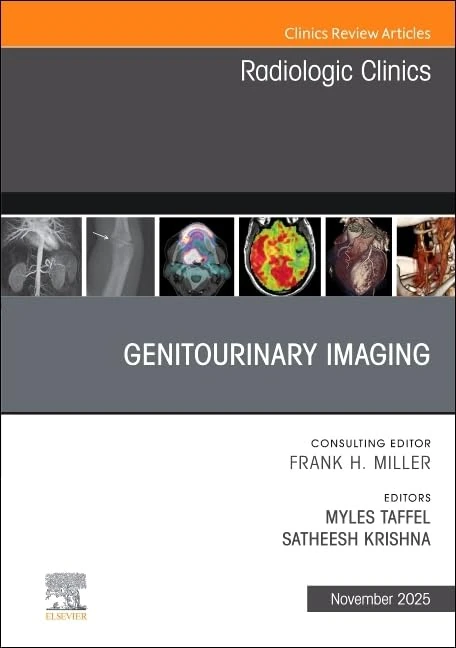 Genitourinary Imaging, An Issue of Radiologic Clinics of North America (Volume 63-6) (The Clinics: Radiology, Volume 63-6)