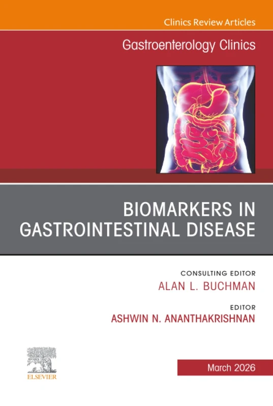 Biomarkers in Gastrointestinal Disease, An Issue of Gastroenterology Clinics of North America: Volume 55-1 (The Clinics: Internal Medicine, Volume 55-1)