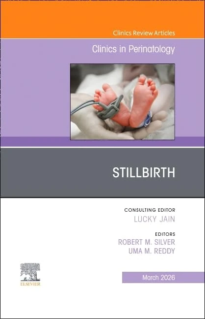 Stilbirth, An Issue of Clinics in Perinatology (Volume 53-1) (The Clinics: Orthopedics, Volume 53-1)