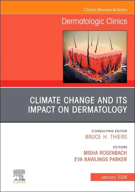Climate Change and its Impact on Dermatology, An Issue of Dermatologic Clinics (Volume 44-1) (The Clinics: Dermatology, Volume 44-1)