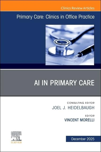 AI in Primary Care, An Issue of Primary Care: Clinics in Office Practice (Volume 52-4) (The Clinics: Internal Medicine, Volume 52-4)