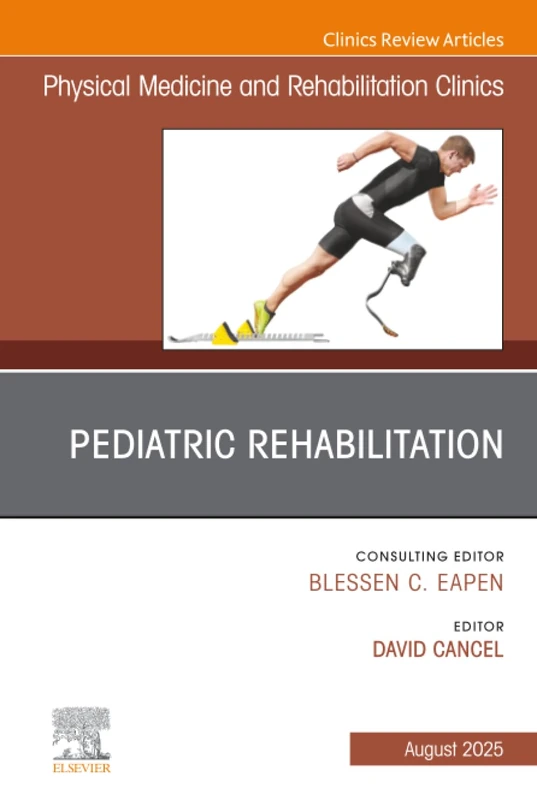 Pediatric Rehabilitation, An Issue of Physical Medicine and Rehabilitation Clinics of North America: Volume 36-3 (The Clinics: Radiology, Volume 36-3)