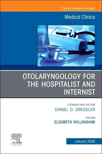 Otolaryngology for the Hospitalist and Internist, An Issue of Medical Clinics of North America (Volume 110-1) (The Clinics: Internal Medicine, Volume 110-1)