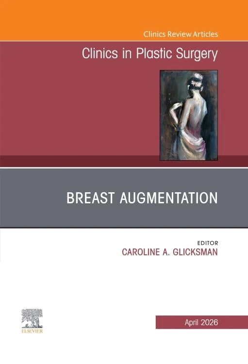 Breast Augmentation, An Issue of Clinics in Plastic Surgery (Volume 53-2) (The Clinics: Surgery, Volume 53-2)