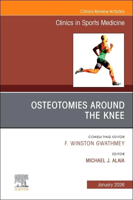 Osteotomies Around the Knee, An Issue of Clinics in Sports Medicine (Volume 45-1) (The Clinics: Orthopedics, Volume 45-1)