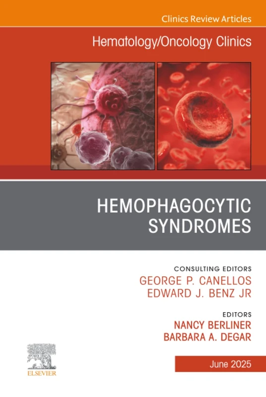 Hemophagocytic Syndromes, An Issue of Hematology/Oncology Clinics of North America: Volume 39-3 (The Clinics: Internal Medicine, Volume 39-3)