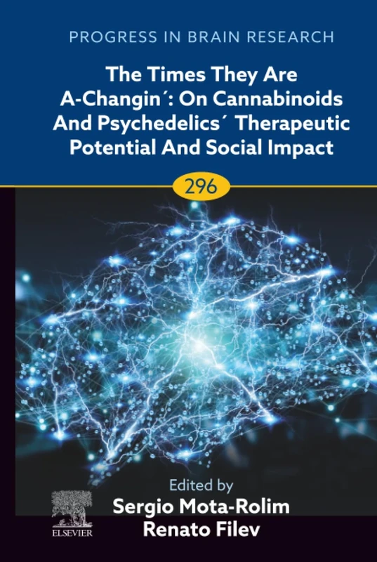 The Times They are A-Changin´: On Cannabinoids and Psychedelics´ Therapeutic Potential and Social Impact: Volume 296 (Progress in Brain Research, Volume 296)