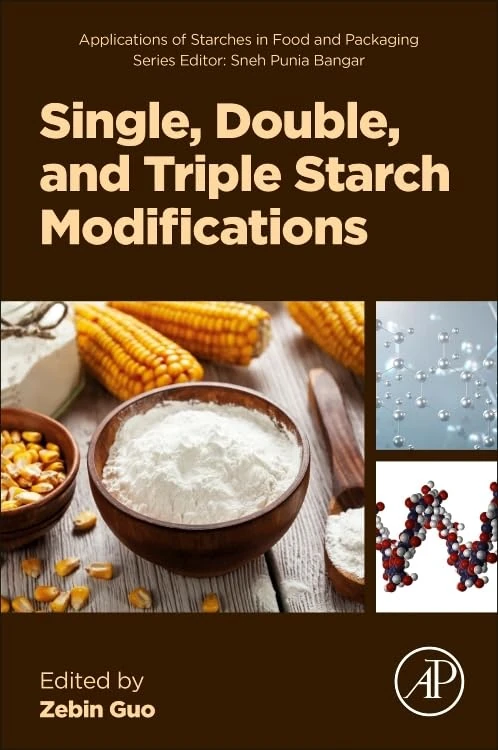 Single, Double, and Triple Starch Modifications (Applications of Starches in Food and Packaging)