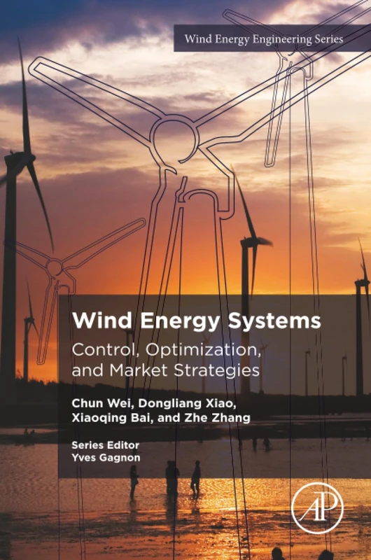 Wind Energy Systems: Control, Optimization, and Market Strategies (Wind Energy Engineering)