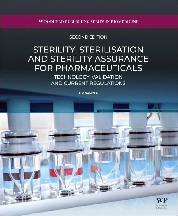 Sterility, Sterilisation and Sterility Assurance for Pharmaceuticals: Technology, Validation and Current Regulations (Woodhead Publishing Series in Biomedicine)