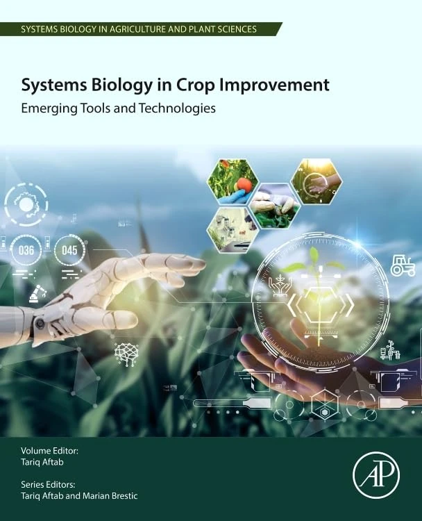 Systems Biology in Crop Improvement: Emerging Tools and Technologies (Systems Biology in Agriculture and Plant Sciences)