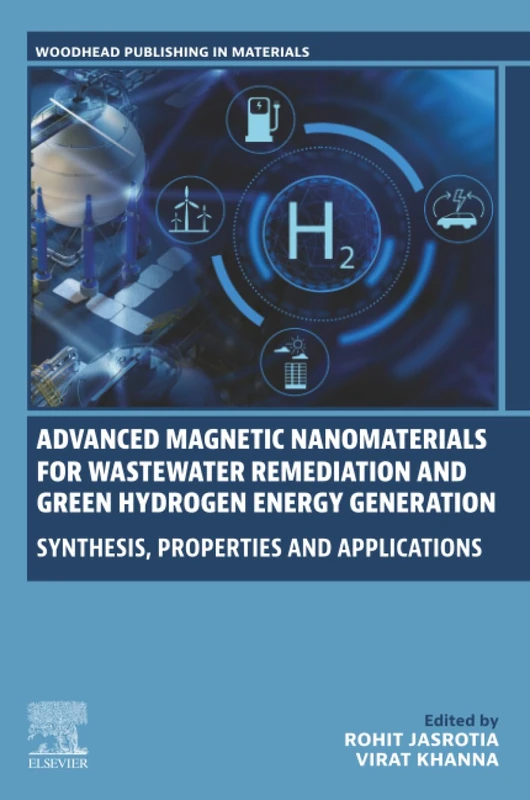 Advanced Magnetic Nanomaterials for Wastewater Remediation and Green Hydrogen Energy Generation: Synthesis, Properties and Applications (Woodhead Publishing in Materials)