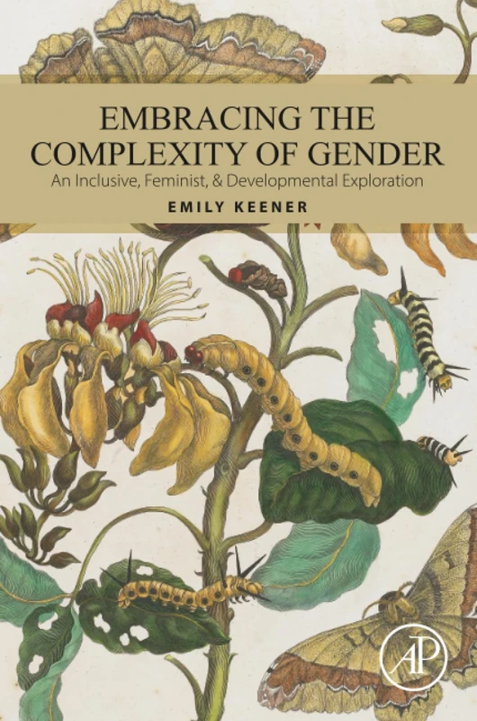Embracing the Complexity of Gender: An Inclusive, Feminist, & Developmental Exploration