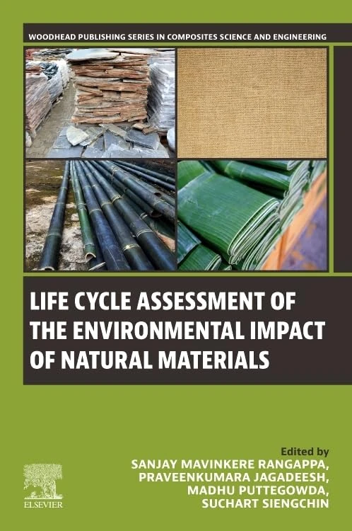 Life Cycle Assessment of the Environmental Impact of Natural Materials (Woodhead Publishing Series in Composites Science and Engineering)