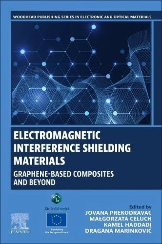 Electromagnetic Interference Shielding Materials: Graphene-Based Composites and Beyond (Woodhead Publishing Series in Electronic and Optical Materials)
