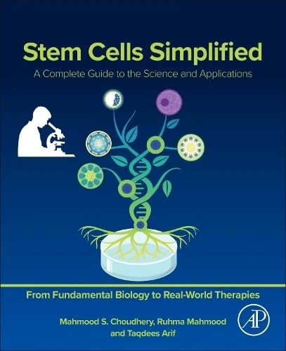 Stem Cells Simplified: A Complete Guide to the Science and Applications