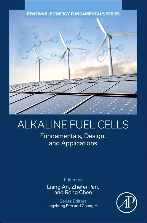 Alkaline Fuel Cells: Fundamentals, Design, and Applications (Renewable Energy Fundamentals)