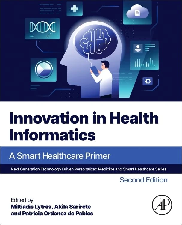 Innovation in Health Informatics: A Smart Healthcare Primer (Next Generation Technology Driven Personalized Medicine And Smart Healthcare)