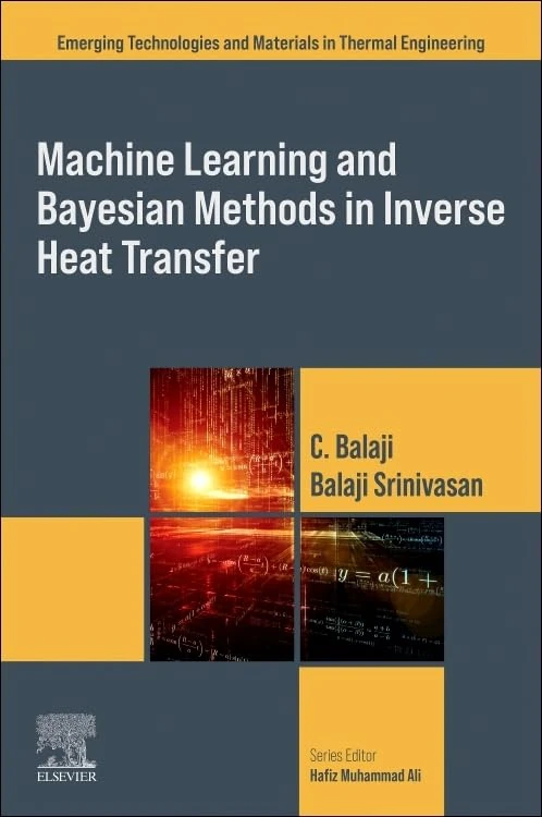 Machine Learning and Bayesian Methods in Inverse Heat Transfer (Emerging Technologies and Materials in Thermal Engineering)