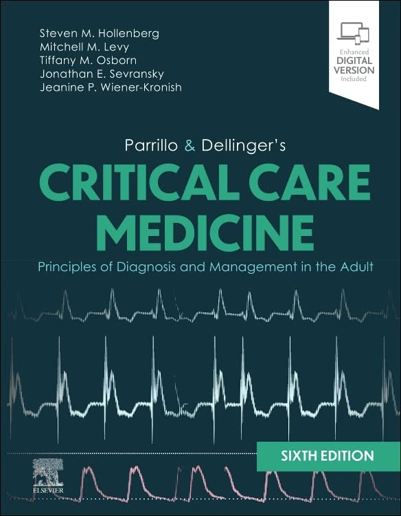 Parrillo and Dellinger's Critical Care Medicine: Principles of Diagnosis and Management in the Adult: Principles of Diagnosis and Management in the Adult