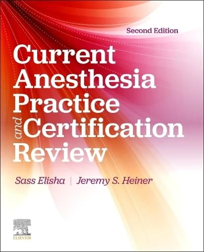 Current Anesthesia Practice: Evaluation & Certification Review: Evaluation and Certification Review