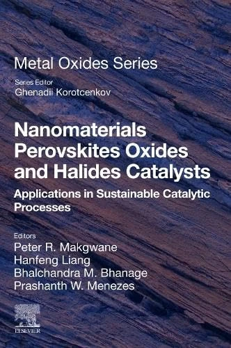 Nanomaterials Perovskites Oxides and Halides Catalysts: Applications in Sustainable Catalytic Processes (Metal Oxides)