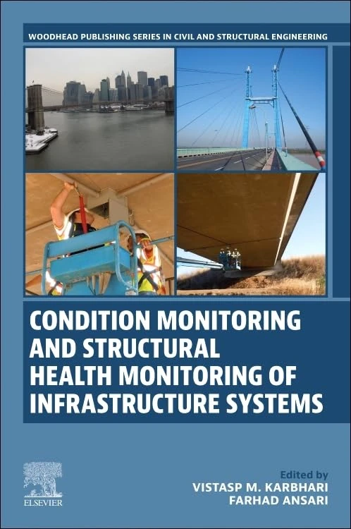 Condition Monitoring and Structural Health Monitoring of Infrastructure Systems (Woodhead Publishing Series in Civil and Structural Engineering)